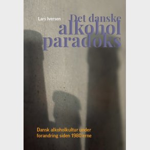 Det Danske Alkoholparadoks - Lars Iversen - Bog