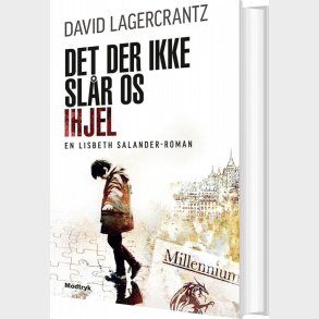 Det Der Ikke Sl�r Os Ihjel - Millennium 4 - David Lagercrantz - Bog