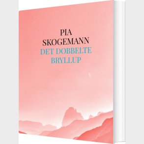 Det Dobbelte Bryllup - Pia Skogemann - Bog