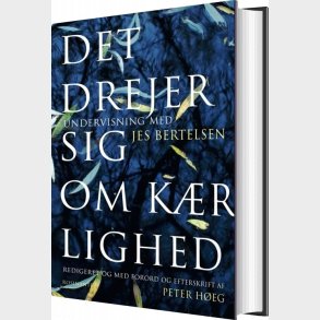 Det Drejer Sig Om K�rlighed - Jes Bertelsen - Bog