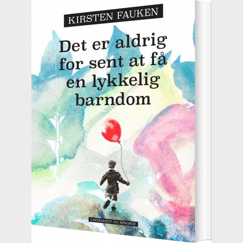 Det Er Aldrig For Sent At F En Lykkelig Barndom - Kirsten Fauken - Bog