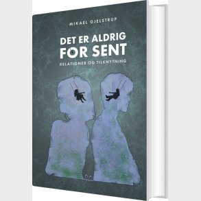 Det Er Aldrig For Sent - Mikael Gjelstrup - Bog