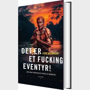 Det Er Et Fucking Eventyr! - Eske Willerslev - Bog