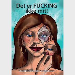 Det Er Fucking Ikke Mit! - Angelin Naiomi Phoenix Rasmussen - Bog