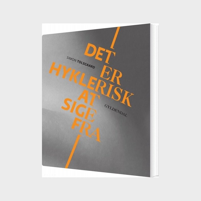 Det Er Hyklerisk At Sige Fra - Simon Tolsgaard - Bog