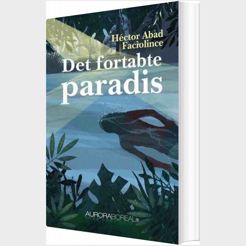 Det Fortabte Paradis - Hctor Abad Faciolince - Bog