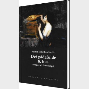 Det G�defulde 8. Hus - Skyggen I Horoskopet - Martin Sebastian Moritz - Bog