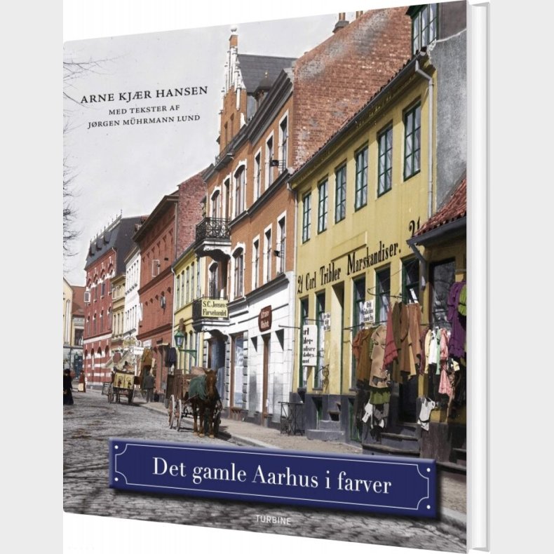 Det Gamle Aarhus I Farver - Arne Kj�r Hansen Med Tekster Af J�rgen M�hrmann Lund - Bog