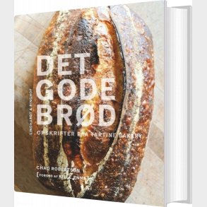 Det Gode Br�d - Opskrifter Fra Tartine Bakery - Chad Robertson - Bog