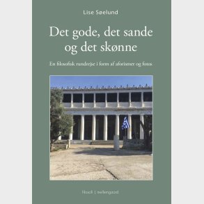 Det Gode, Det Sande Og Det Sk�nne - Lise S�elund - Bog