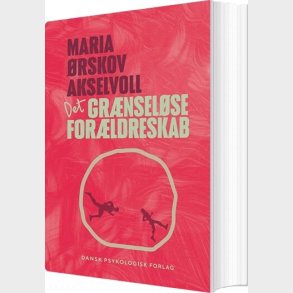 Det Gr�nsel�se For�ldreskab - Maria �rskov Akselvoll - Bog