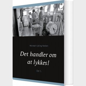Det Handler Om At Lykkes! - Michael Gylling Nielsen - Bog