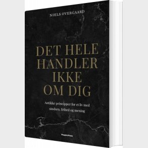 Det Hele Handler Ikke Om Dig - Niels Overgaard - Bog