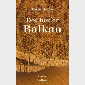 Det Her Er Balkan - Dorte Schou - Bog