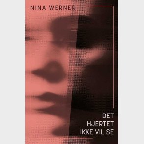 Det Hjertet Ikke Vil Se - Nina Werner - Bog