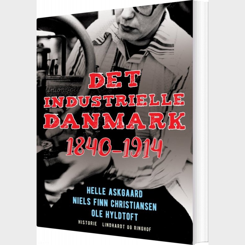 Det Industrielle Danmark 1840-1914 - Ole Hyldtoft - Bog
