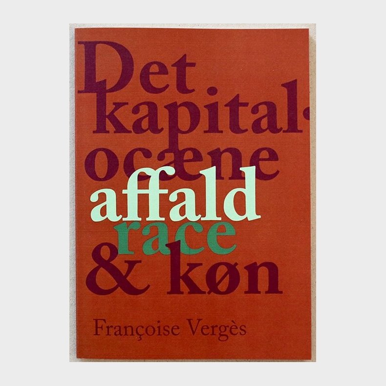 Det Kapitaloc�ne Affald, Race & K�n - Francoise Verg�s - Bog