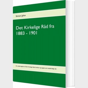 Det Kirkelige R�d Fra 1883 - 1901 - Simon Jylov - Bog