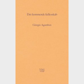Det Kommende F�llesskab - Giorgio Agamben - Bog