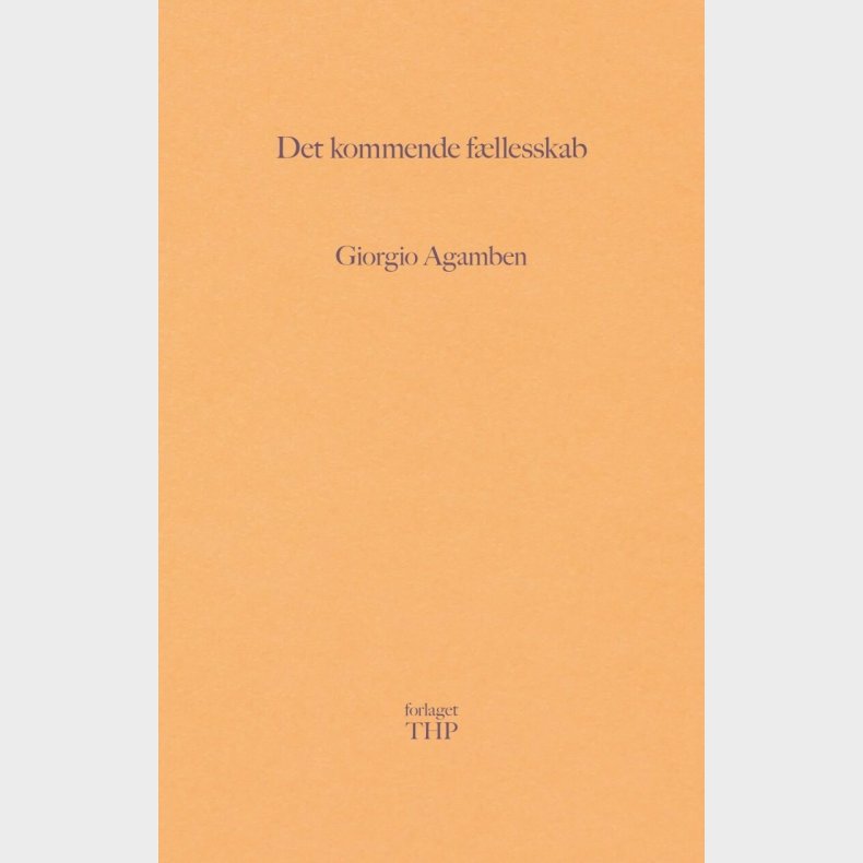 Det Kommende F�llesskab - Giorgio Agamben - Bog