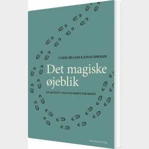 Det Magiske �jeblik - Kvalitativ Analyse Skridt For Skridt - Ulrik Brandi - Bog