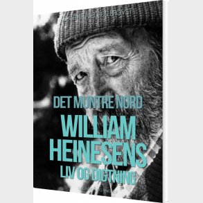 Det Muntre Nord. William Heinesens Liv Og Digtning - Bjarne Nielsen Brovst - Bog