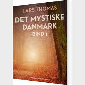 Det Mystiske Danmark. Bind 1 - Lars Thomas - Bog