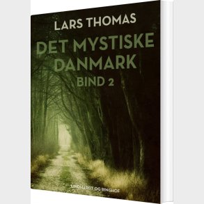 Det Mystiske Danmark. Bind 2 - Lars Thomas - Bog