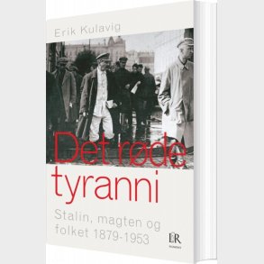 Det R�de Tyranni. Stalin, Magten Og Folket 1879-1953 - Erik Kulavig - Bog