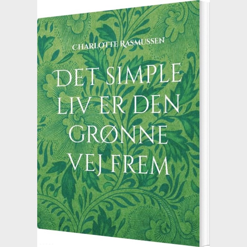 Det Simple Liv Er Den Gr�nne Vej Frem - Charlotte Rasmussen - Bog