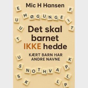 Det Skal Barnet Ikke Hedde - Mic H. Hansen - Bog
