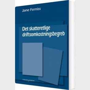 Det Skatteretlige Driftsomkostningsbegreb - Jane Ferniss - Bog