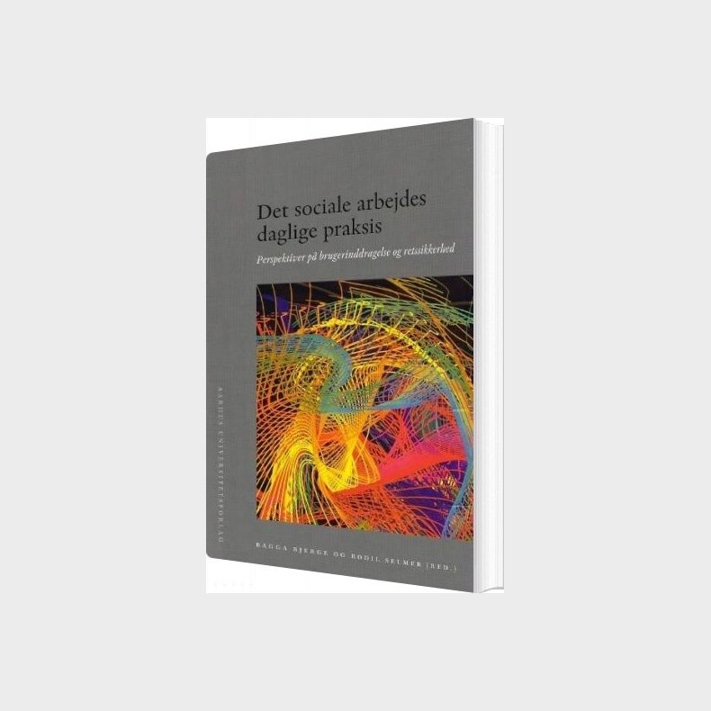 Det Sociale Arbejdes Daglige Praksis - Bodil Selmer - Bog
