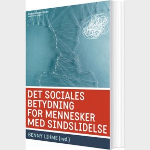 Det Sociales Betydning For Mennesker Med Sindslidelse - Benny Lihme - Bog