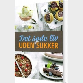 Det Sde Liv Uden Tilsat Sukker - Carl Bjarne Mikkelsen - Bog