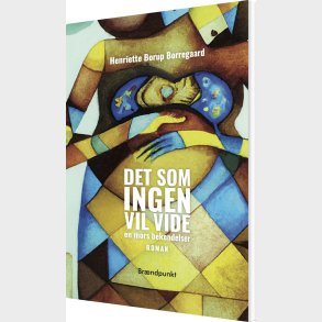 Det Som Ingen Vil Vide - Henriette Borup Borregaard - Bog