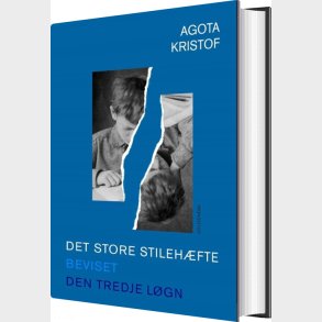 Det Store Stileh�fte, Beviset, Den Tredje L�gn - Agota Kristof - Bog