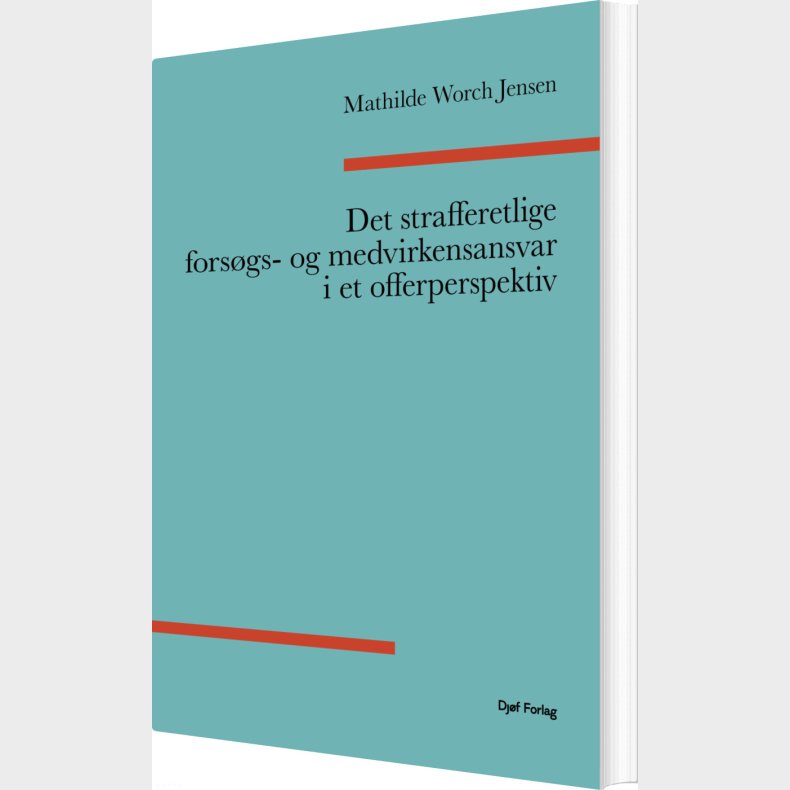 Det Strafferetlige Fors�gs- Og Medvirkenansvar I Et Offerperspektiv - Mathilde Worch Jensen - Bog