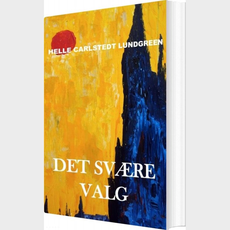 Det Sv�re Valg - Helle Carlstedt Lundgreen - Bog