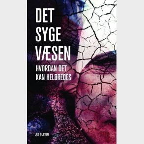 Det Syge V�sen - Hvordan Det Kan Heldbredes - Jes Olesen - Bog