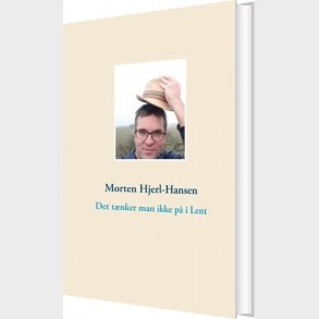 Det T�nker Man Ikke P� I Lent - Morten Hjerl-hansen - Bog