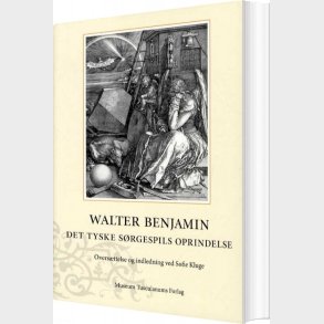 Det Tyske S�rgespils Oprindelse - Walter Benjamin - Bog