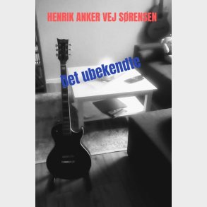 Det Ubekendte - Henrik Anker Vej S�rensen - Bog