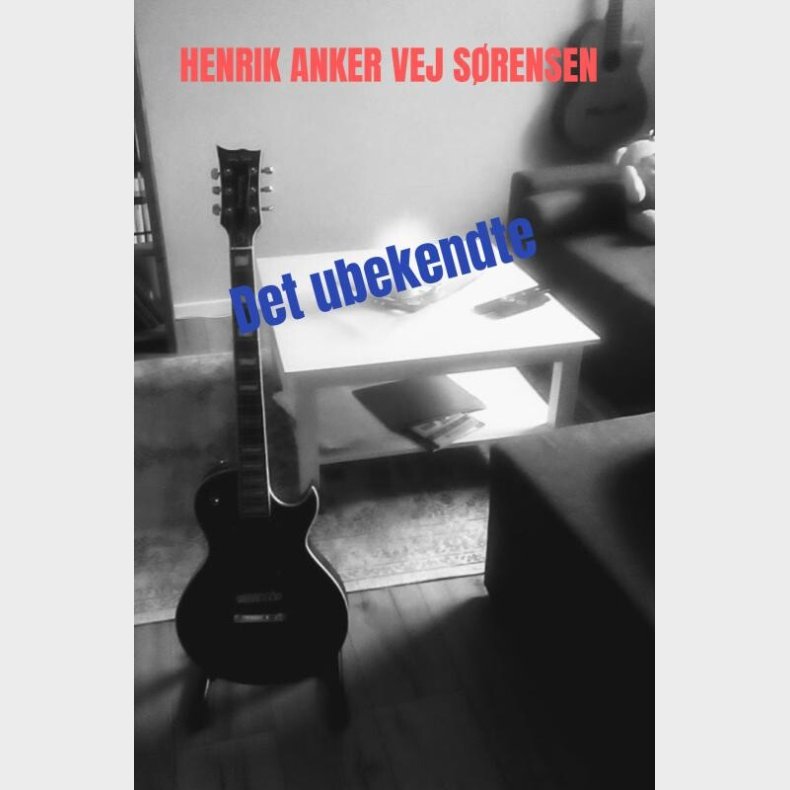 Det Ubekendte - Henrik Anker Vej S�rensen - Bog