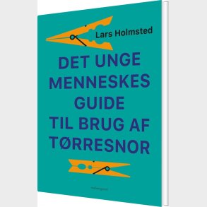 Det Unge Menneskes Guide Til Brug Af T�rresnor - Lars Holmsted - Bog