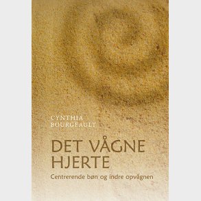 Det V�gne Hjerte - Cynthia Bourgeault - Bog