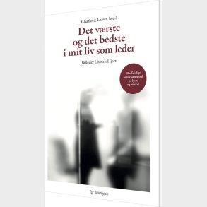 Det V�rste Og Det Bedste I Mit Liv Som Leder - Charlotte Larsen - Bog