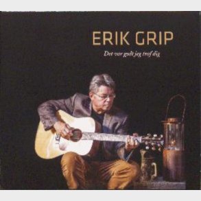 Erik Grip - Det Var Godt Jeg Traf Dig - CD