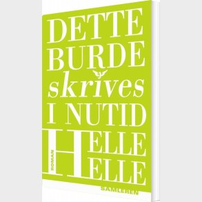 Dette Burde Skrives I Nutid - Helle Helle - Bog
