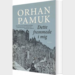 Dette Fremmede I Mig - Orhan Pamuk - Bog